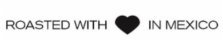 ROASTED WITH IN MEXICO logo