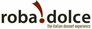 ROBA!DOLCE THE ITALIAN DESSERT EXPERIENCE logo