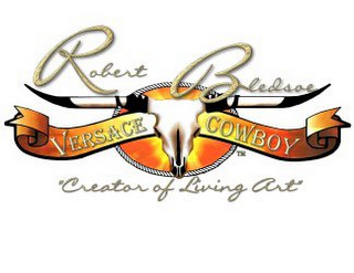 ROBERT BLEDSOE, VERSACE COWBOY, CREATOR OF LIVING ART logo