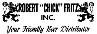 ROBERT "CHICK" FRITZ INC. YOUR FRIENDLY BEER DISTRIBUTOR logo