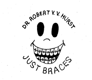 ROBERT V.V. HURST, D.D.S. JUST BRACES logo