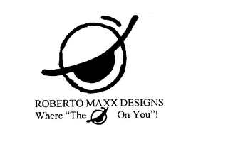 ROBERTO MAX DESIGNS WHERE "THE ON YOU"! logo