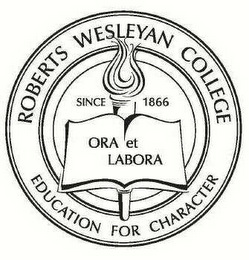 ROBERTS WESLEYAN COLLEGE SINCE 1866 ORA ET LABORA EDUCATION FOR CHARACTER logo