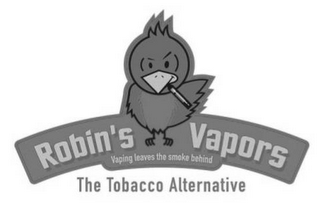 ROBIN'S VAPORS VAPING LEAVES THE SMOKE BEHIND THE TOBACCO ALTERNATIVE logo