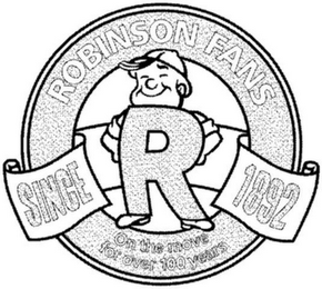 ROBINSON FANS R ON THE MOVE FOR OVER 100 YEARS SINCE 1892 logo