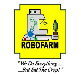 ROBOFARM "WE DO EVERYTHING..... .....BUT EAT THE CROP!" HHHC logo