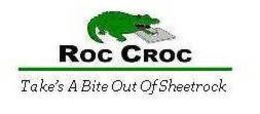 ROC CROC TAKE'S A BITE OUT OF SHEETROCK logo