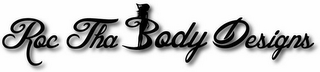ROC THA BODY DESIGNS logo