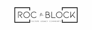 ROC THE BLOCK CULTURE LEGACY COMMUNITY
