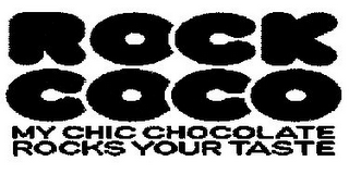 ROCK COCO MY CHIC CHOCOLATE ROCKS YOUR TASTE logo