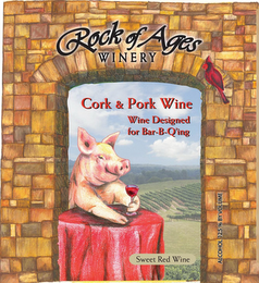 ROCK OF AGES WINERY CORK & PORK WINE WINE DESIGNED FOR BAR-B-Q'ING SWEET RED WINE ALCOHOL 12.5% BY VOLUME logo