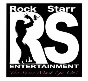 ROCK STARR RS  ENTERTAINMENT THE SHOW MUST GO ON! logo
