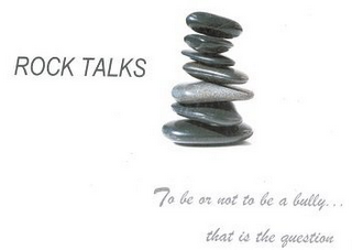 ROCK TALKS TO BE OR NOT TO BE A BULLY...THAT IS THE QUESTION logo