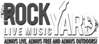 ROCK YARD LIVE MUSIC ALWAYS LIVE, ALWAYS FREE AND ALWAYS OUTDOORS! logo