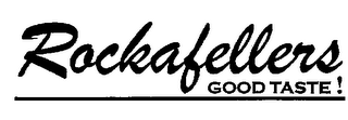 ROCKAFELLERS GOOD TASTE ! logo