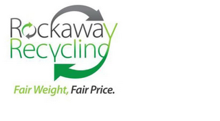 ROCKAWAY RECYCLING FAIR WEIGHT, FAIR PRICE. logo