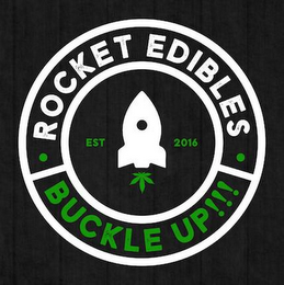 ·ROCKET EDIBLES· EST 2016 BUCKLE UP logo
