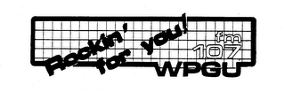 ROCKIN' FOR YOU! FM 107 WPGU logo