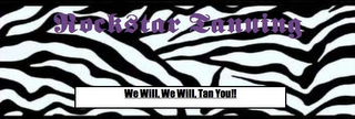 ROCKSTAR TANNING WE WILL, WE WILL, TAN YOU!! logo