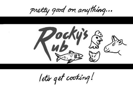 ROCKY'S RUB PRETTY GOOD ON ANYTHING... LETS' GET COOKING! logo