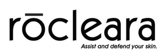 ROCLEARA ASSIST AND DEFEND YOUR SKIN. logo
