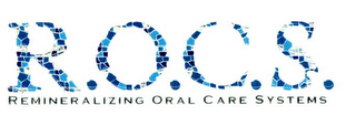 R.O.C.S. REMINERALIZING ORAL CARE SYSTEMS logo