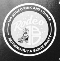 RODEO 180 180 RODEO RINK AND LOUNGE NOTHING BUT A SKATE PARTY logo