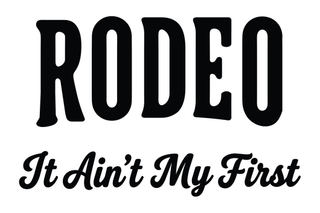 RODEO IT AIN'T MY FIRST logo