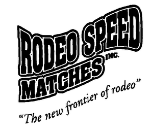 RODEO SPEED MATCHES INC. "THE NEW FRONTIER OF RODEO" logo