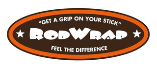 RODWRAP "GET A GRIP ON YOUR STICK" FEEL THE DIFFERENCE logo