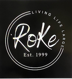 ROKE EST. 1999 LIVING LIFE LARGE logo