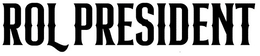 ROL PRESIDENT logo