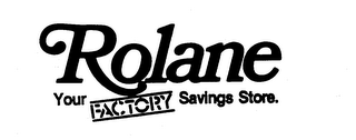 ROLANE YOUR FACTORY SAVINGS STORE. logo
