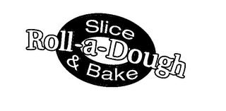 ROLL -A-DOUGH SLICE& BAKE logo
