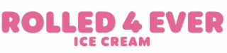 ROLLED 4 EVER ICE CREAM logo