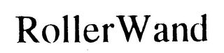 ROLLERWAND