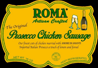 ROMA ARTISAN CRAFTED THE ORIGINAL PROSECCO CHICKEN SAUSAGE OUR FINEST CUTS OF CHICKEN MARRIED WITH AMORE DIAMANTI IMPORTED ITALIAN PROSECCO A TOUCH OF LEMON AND FENNEL logo