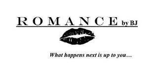 ROMANCE BY BJ WHAT HAPPENS NEXT IS UP TO YOU... logo