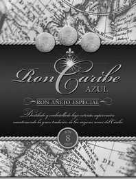 RON CARIBE AZUL RON AÑEJO ESPECIAL DESTILADO Y EMBOTELLADO BAJO ESTRICTA SUPERVISION MANTENIENDO LA GRAN TRADICION DE LOS MEJORES RONES DEL CARIBE RON 8 AÑOS logo