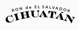 RON DE EL SALVADOR CIHUATÁN logo