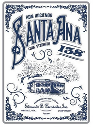 RON HACIENDA SANTA ANA CASK STRENGTH 138° PREPARED AND BOTTLED BY EDMUNDO B. FERNANDEZ, INC. 69% ALC./VOL 750 ML (138° PROOF) logo