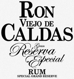 RON VIEJO DE CALDAS GRAN RESERVA ESPECIAL RUM SPECIAL GRAND RESERVE logo