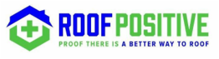 ROOF POSITIVE PROOF THERE IS A BETTER WAY TO ROOF logo