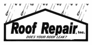 ROOF REPAIR, INC. DOES YOUR ROOF LEAK? logo