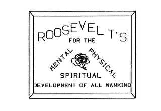 ROOSEVELT'S FOR THE MENTAL PHYSICAL SPIRITUAL DEVELOPMENT OF ALL MANKIND logo