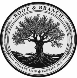 ROOT & BRANCH ROMANS 11:18 EZEKIEL 36:8 logo