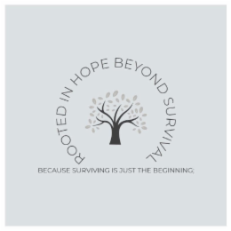 ROOTED IN HOPE BEYOND SURVIVAL BECAUSE SURVIVING IS JUST THE BEGINNING; logo