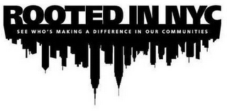 ROOTED IN NYC SEE WHO'S MAKING A DIFFERENCE IN OUR COMMUNITIES logo