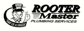 ROOTER MASTER PLUMBING SERVICES ROOTER MASTER "SNAP OF A FINGER" logo