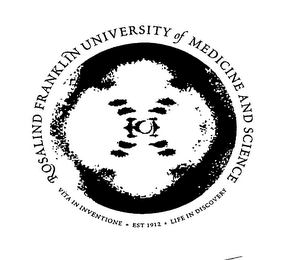 ROSALIND FRANKLIN UNIVERSITY OF MEDICINE AND SCIENCE VITA IN INVENTIONE * EST 1912 * LIFE IN DISCOVERY logo